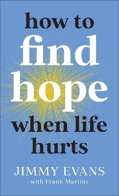 How to Find Hope When Life Hurts