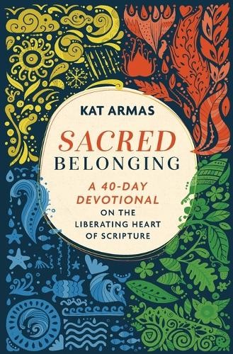 Sacred Belonging Â– A 40Â–Day Devotional on the Liberating Heart of Scripture
