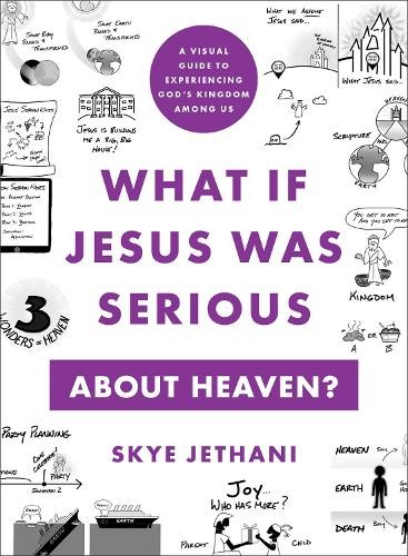 What If Jesus Was Serious about Heaven? – A Visual Guide to Experiencing God`s Kingdom among Us