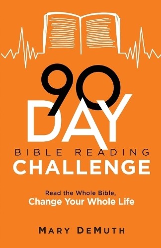 90Â–Day Bible Reading Challenge Â– Read the Whole Bible, Change Your Whole Life