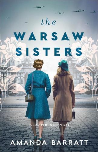 Warsaw Sisters – A Novel of WWII Poland