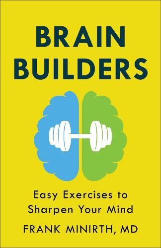 Brain Builders – Easy Exercises to Sharpen Your Mind