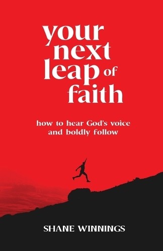 Your Next Leap of Faith – How to Hear God`s Voice and Boldly Follow