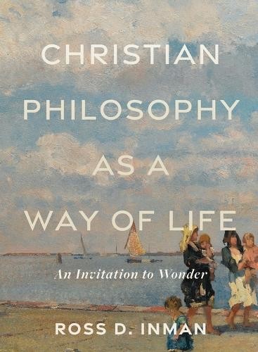 Christian Philosophy as a Way of Life Â– An Invitation to Wonder