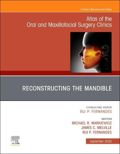 Reconstruction of the Mandible, An Issue of Atlas of the Oral a Maxillofacial Surgery Clinics