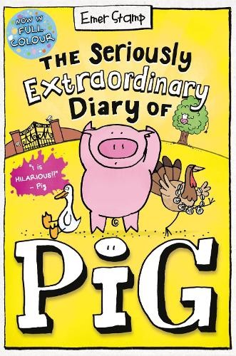 Seriously Extraordinary Diary of Pig: Colour Edition