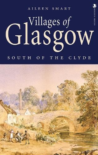 Villages of Glasgow: South of the Clyde