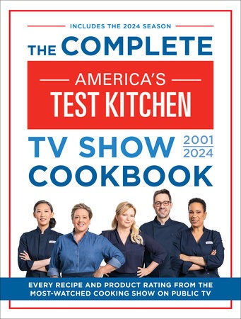 Complete America’s Test Kitchen TV Show Cookbook 2001–2024