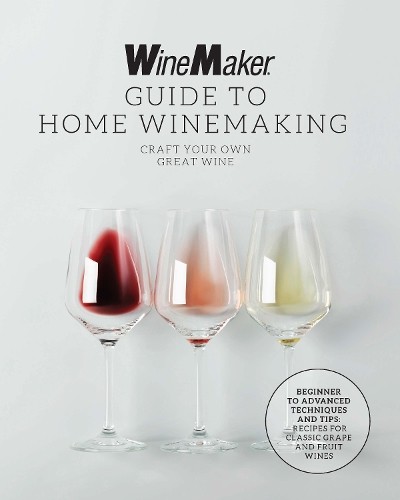 WineMaker Guide to Home Winemaking