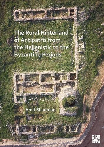 Rural Hinterland of Antipatris from the Hellenistic to the Byzantine Periods