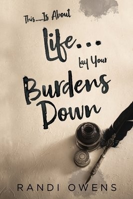 This... Is About Life... Lay Your Burdens Down