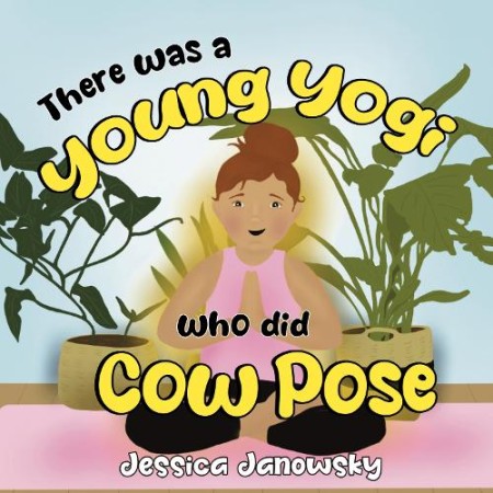 There was a Young Yogi who did Cow Pose