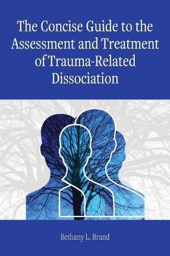 Concise Guide to the Assessment and Treatment of Trauma-Related Dissociation