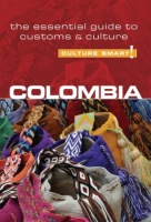 Colombia - Culture Smart! The Essential Guide to Customs a Culture