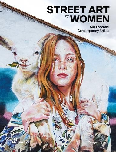 Street Art by Women: 50+ Essential Contemporary Artists