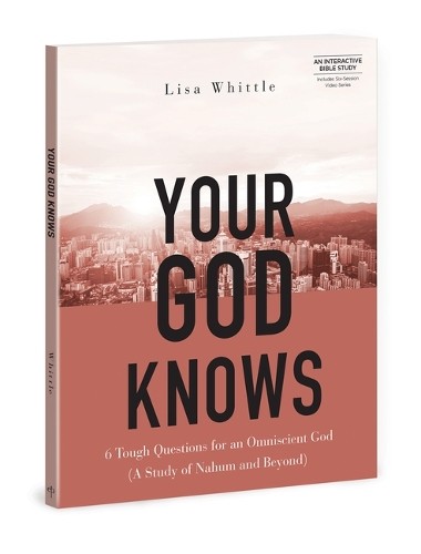 Your God Knows - Includes Six-Session Video Series
