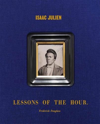 Isaac Julien: Lessons of the Hour Â– Frederick Douglass