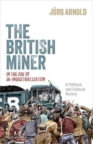 British Miner in the Age of De-Industrialization