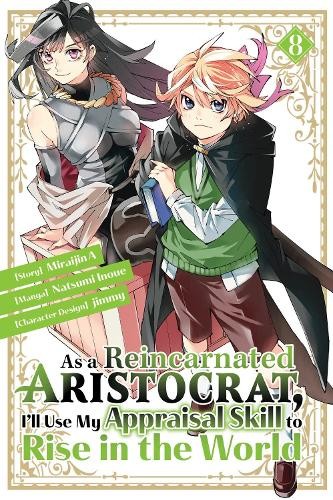 As a Reincarnated Aristocrat, I'll Use My Appraisal Skill to Rise in the World 8 (manga)