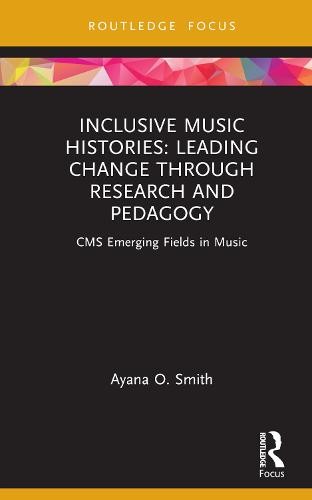Inclusive Music Histories: Leading Change through Research and Pedagogy
