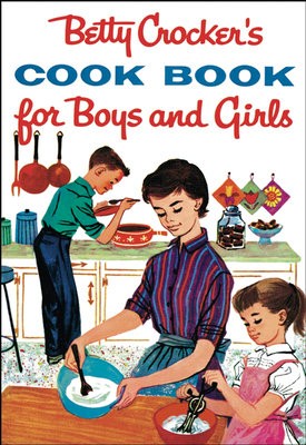Betty Crocker's Cook Book For Boys And Girls, Facsimile Edit