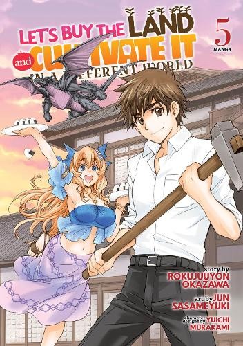Let's Buy the Land and Cultivate It in a Different World (Manga) Vol. 5