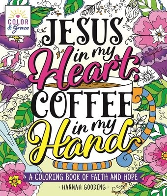 Color a Grace: Jesus In My Heart, Coffee In My Hand