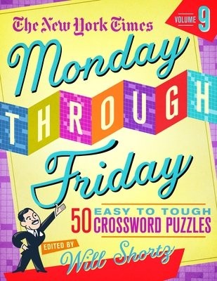 New York Times Monday Through Friday Easy to Tough Crossword Puzzles Volume 9