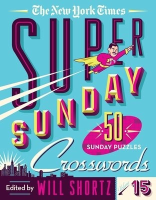 New York Times Super Sunday Crosswords Volume 15