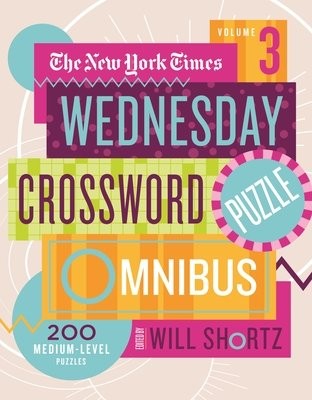 New York Times Wednesday Crossword Puzzle Omnibus Volume 3