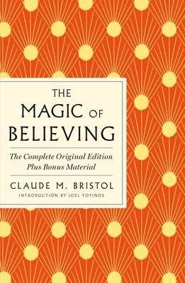 Magic of Believing: The Complete Original Edition