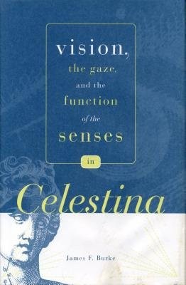 Vision, the Gaze and the Function of the Senses in Celestina