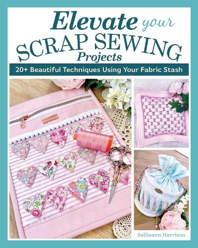 Elevate Your Scrap Sewing Projects