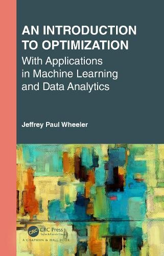 Introduction to Optimization with Applications in Machine Learning and Data Analytics