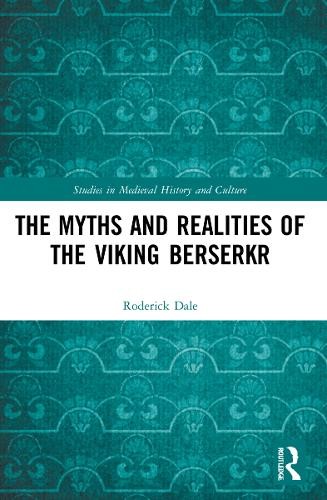 Myths and Realities of the Viking Berserkr