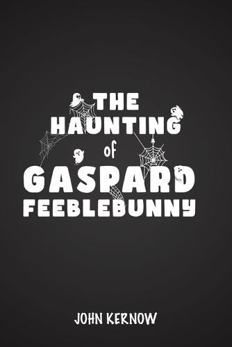 Haunting of Gaspard Feeblebunny