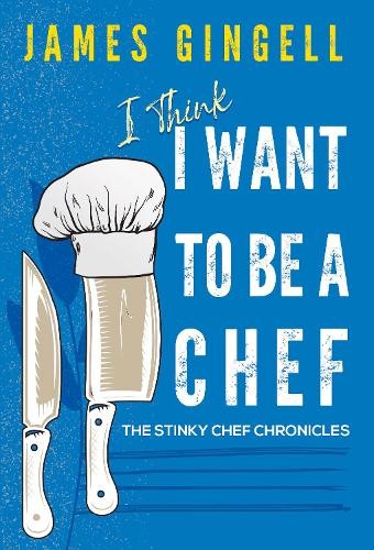 I Think I Want To Be A Chef - The Stinky Chef Chronicles