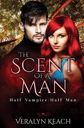 Scent of a Man: Half Vampire/Half Man