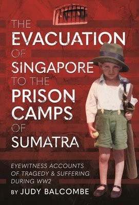 Evacuation of Singapore to the Prison Camps of Sumatra