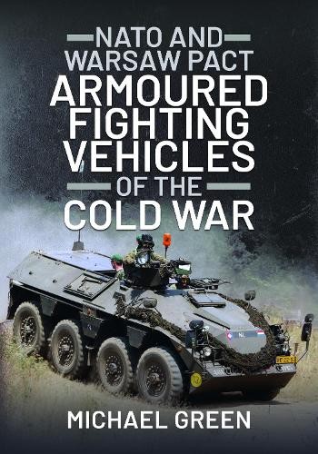 NATO and Warsaw Pact Armoured Fighting Vehicles of the Cold War
