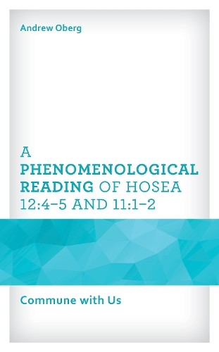 Phenomenological Reading of Hosea 12:4–5 and 11:1–2