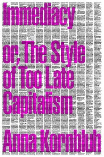 Immediacy, or The Style of Too Late Capitalism
