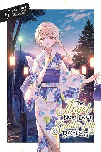 Angel Next Door Spoils Me Rotten, Vol. 6 (light novel)