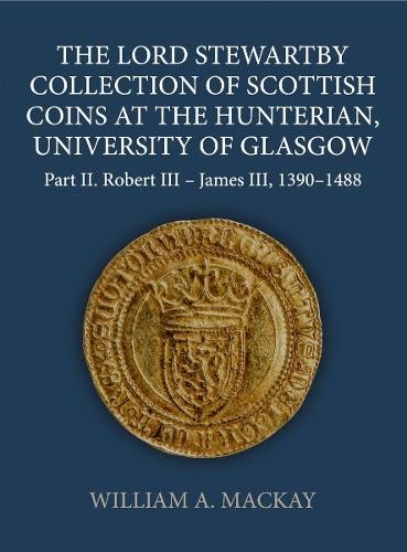 Lord Stewartby Collection of Scottish Coins at the Hunterian, University of Glasgow