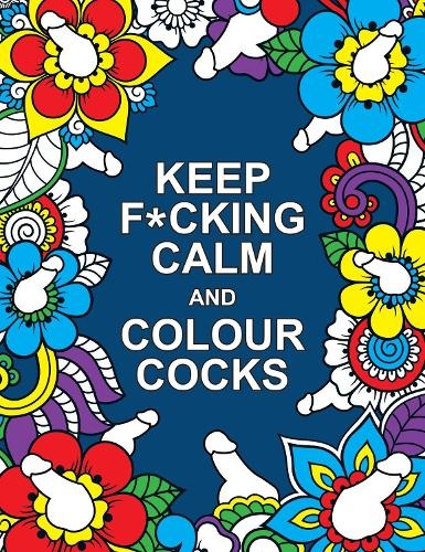 Keep F*cking Calm and Colour Cocks