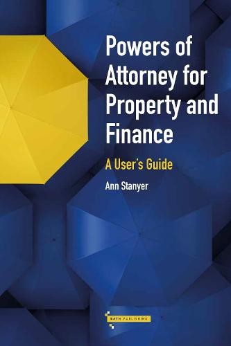 Powers of Attorney for Property a Finance: A User's Guide
