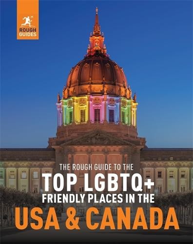 The Rough Guide to the Top LGBTQ+ Friendly Places in the USA a Canada
