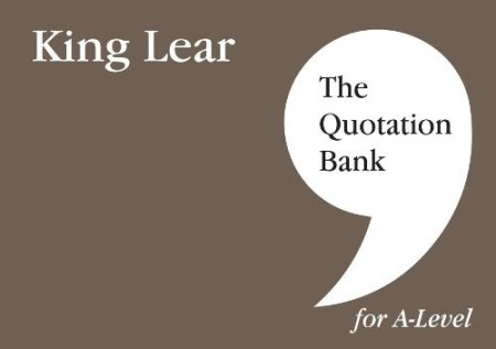 Quotation Bank: King Lear A-Level Revision and Study Guide for English Literature