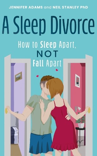 Sleep Divorce: How to Sleep Apart, Not Fall Apart
