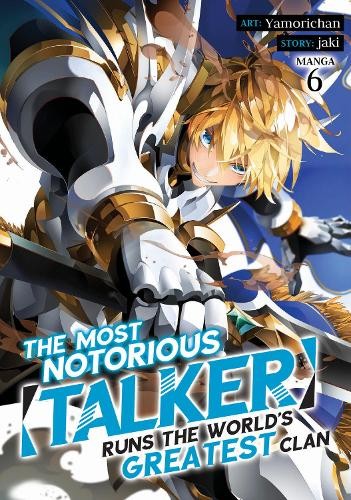 Most Notorious "Talker" Runs the World's Greatest Clan (Manga) Vol. 6